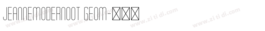 JeanneModernoOT Geom字体转换 JeanneModernoOT Geom字体转换